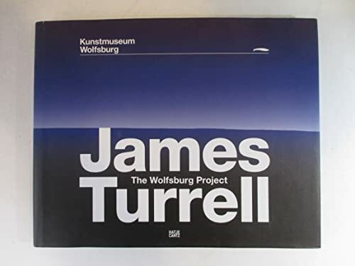 James Turrell: The Wolfsburg Project: Katalog zur Ausstellung im Kunstmuseum Wolfsburg, 2009/2010. Dtsch.-Engl.