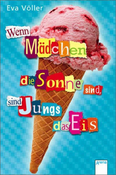 Wenn Mädchen die Sonne sind, sind Jungs das Eis (Taschenbuch Jugendbuch)