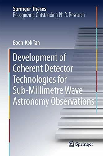 Development of Coherent Detector Technologies for Sub-Millimetre Wave Astronomy Observations (Springer Theses)
