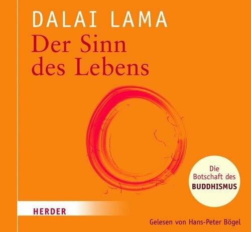 Der Sinn des Lebens: Die Botschaft des Buddhismus. Gekürzte Hörfassung