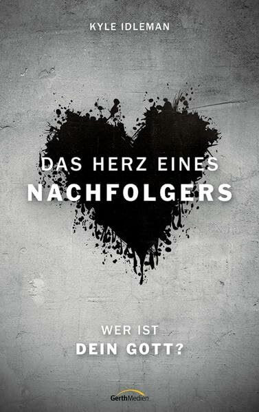 Das Herz eines Nachfolgers: Wer ist dein Gott?
