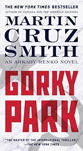 Gorky Park (Volume 1) (The Arkady Renko Novels, Band 1) Gorky Park (Volume 1) (The Arkady Renko Novels, Band 1)