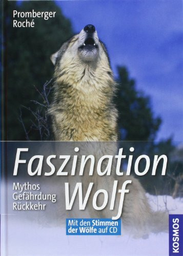 Faszination Wolf: Mythos, Gefährdung, Rückkehr