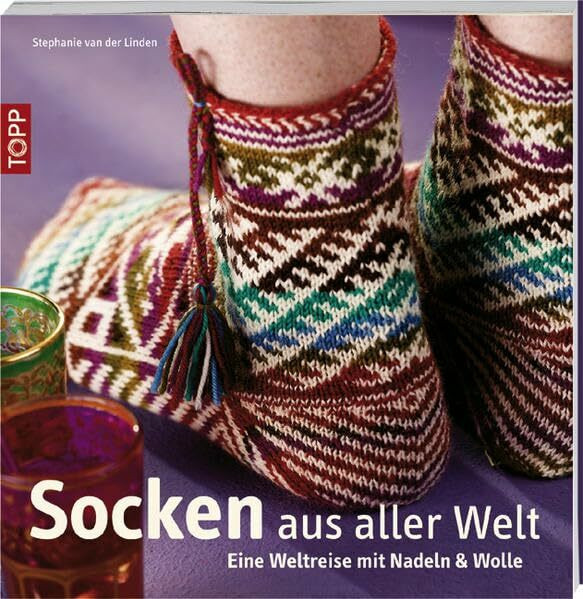 Socken aus aller Welt: Eine Weltreise mit Nadeln & Wolle