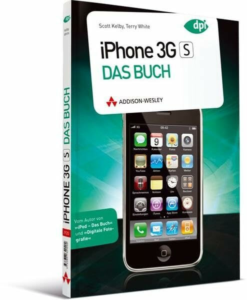 iPhone 3GS - Das Buch - IPhone 3GS, iPhone 3G und iPod Touch (Apple Gadgets und OS)