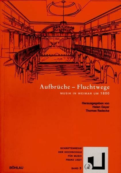 Aufbrüche und Fluchtwege: Musik in Weimar um 1800 (Schriftenreihe der Hochschule für Musik "Franz Liszt", Band 3)