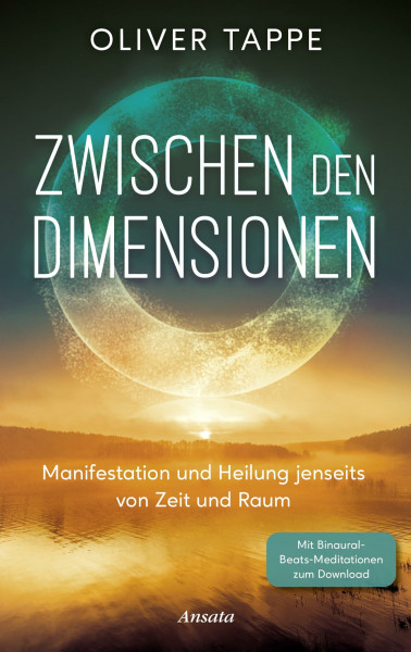 Zwischen den Dimensionen: Manifestation und Heilung jenseits von Zeit und Raum. Mit Binaural Beats-Meditationen zum Download