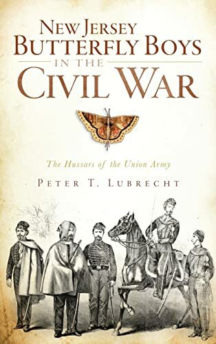 New Jersey Butterfly Boys in the Civil War: The Hussars of the Union Army