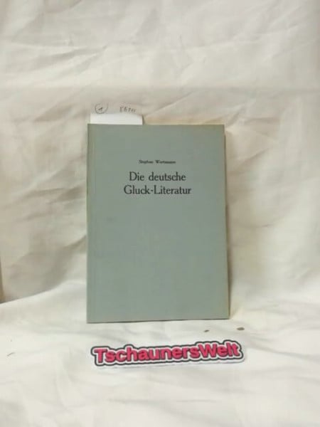 Die deutsche Gluck-Literatur : (Christoph Willibald Ritter v. Gluck) 1714 - 1787