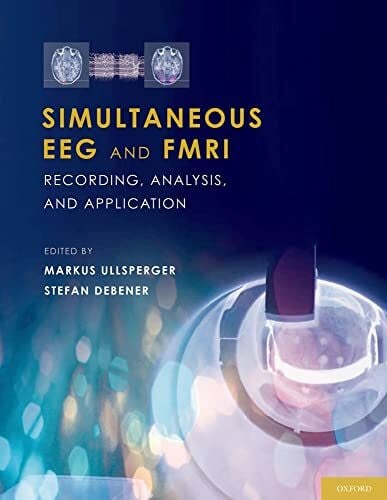 Simultaneous Eeg and Fmri: Recording, Analysis, and Application