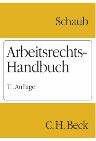 Arbeitsrechts-Handbuch: Systematische Darstellung und Nachschlagewerk für die Praxis