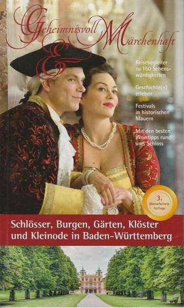 Geheimnisvoll und Märchenhaft: Schlösser, Burgen, Gärten, Klöster und Kleinode in Baden-Württemberg
