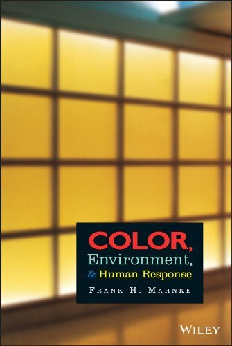 Mahnke, F: Color, Environment, and Human Response: An Interdisciplinary Understanding of Color and Its Use as a Beneficial Element in the Design of the Architectural Environment (Interior Design)