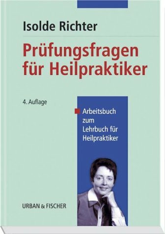 Prüfungsfragen für Heilpraktiker. Arbeitsbuch zum Lehrbuch für Heilpraktiker