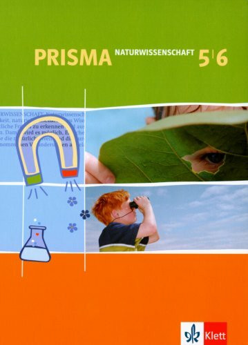 Prisma Naturwissenschaft: Schülerbuch 5./6. Schuljahr für Niedersachsen, Bremen, Nordrhein-Westfalen und Berlin: Schülerbuch Klasse 5/6 (PRISMA Naturwissenschaften. Ausgabe ab 2005)