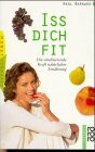 Iss dich fit: Die vitalisierende Kraft natürlicher Ernährung (rororo sachbuch - gesundes leben)