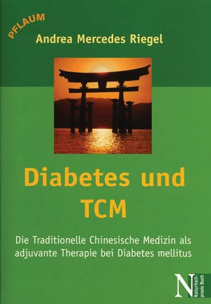 Diabetes und TCM: Die Traditionelle Chinesische Medizin als adjuvante Therapie bei Diabetes mellitus (Naturheilpraxis Buch)