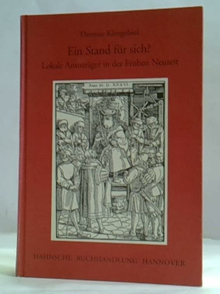 Ein Stand für sich?: Lokale Amtsträger in der Frühen Neuzeit - Untersuchungen zur Staatsbildung und Gesellschaftsentwicklung im Hochstift Hildesheim und im älteren Fürstentum Wolfenbüttel