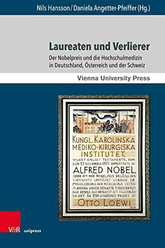 Laureaten und Verlierer: Der Nobelpreis und die Hochschulmedizin in Deutschland, Österreich und der Schweiz