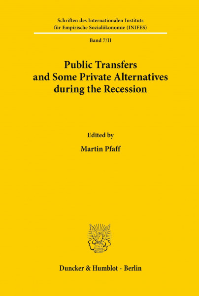 Public Transfers and Some Private Alternatives during the Recession.: Papers Presented at an International Scientific Conference of the Deutsche ... für Empirische Sozialökonomie (INIFES))