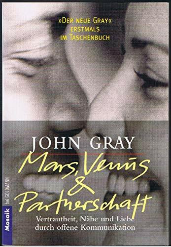Mars, Venus und Partnerschaft: Vertrautheit, Nähe und Liebe durch offene Kommunikation