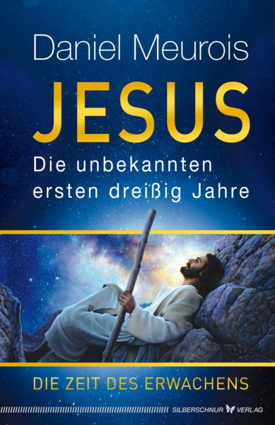 Jesus. Die unbekannten ersten dreißig Jahre: Die Zeit des Erwachens