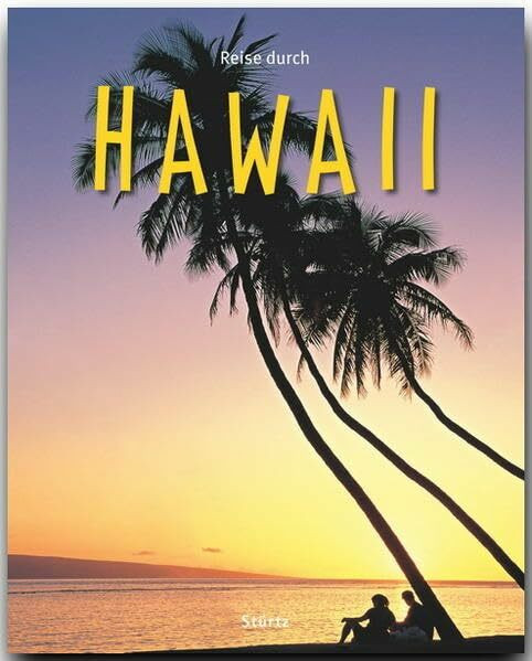 Reise durch Hawaii: Ein Bildband mit über 190 Bildern auf 140 Seiten - STÜRTZ Verlag