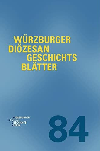 Diözesangeschichtsblätter 84 (2021): Band 84 (Würzburger Diözesangeschichtsblätter)