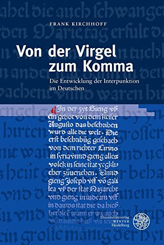 Von der Virgel zum Komma: Die Entwicklung der Interpunktion im Deutschen (Germanistische Bibliothek, Band 61)