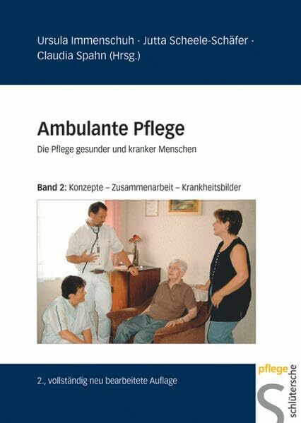 Ambulante Pflege, Die Pflege gesunder und kranker Menschen, Band 2: Wissenschaftlich fundiertes Pflegehandeln bei ausgewählten Krankheitsbildern
