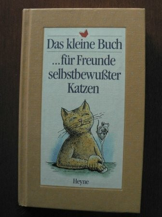 Das kleine Buch für Freunde selbstbewußter Katzen
