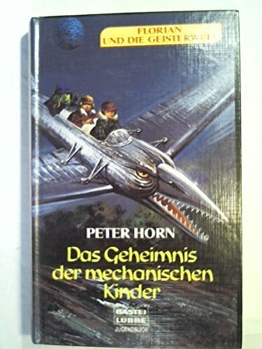 Florian und die Geisterwelt - Das Geheimnis der mechanischen Kinder (Bastei Lübbe Taschenbücher. Jugendbücher)