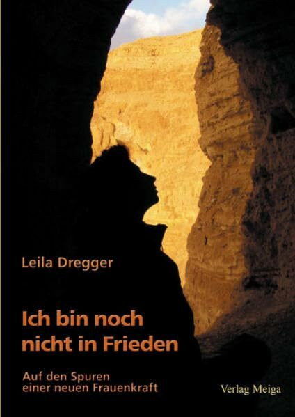 Ich bin noch nicht in Frieden: Auf den Spuren einer neuen Frauenkraft