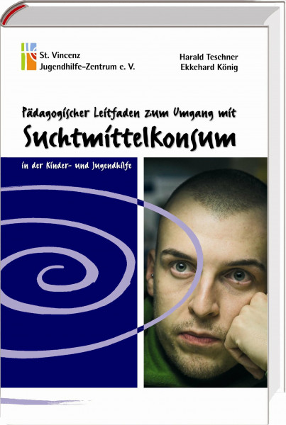 Pädagogischer Leitfaden zum Umgang mit Suchtmittelkonsum in der Kinder- und Jugendhilfe