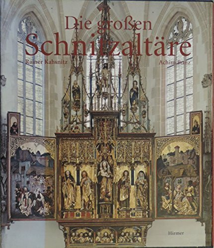 Die großen Schnitzaltäre: Spätgotik in Süddeutschland, Österreich und Südtirol: Spätgotik in Süddeutschland, Österreich, Südtirol
