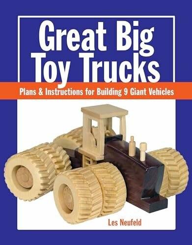 Taunton Press Inc Great Big Toy Trucks, Plans & Instructions For Building 9 Giant Vehicles