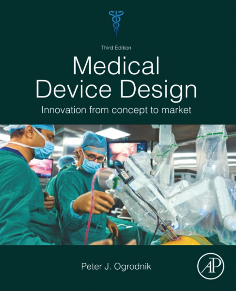 Medical Device Design: Innovation from Concept to Market