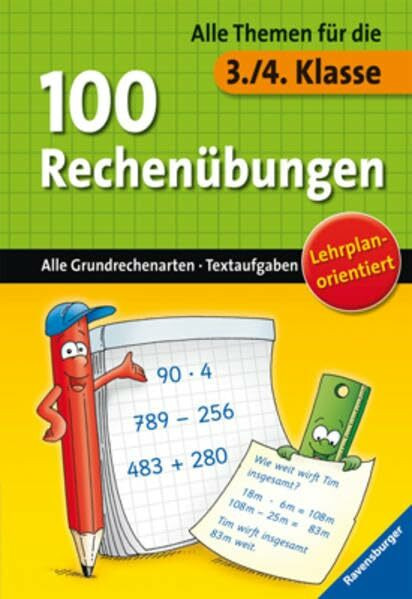 100 Rechenübungen (3./4. Klasse): Alle Grundrechenarten. Alle Themen für die 3./4. Klasse. Lehrplanorientiert
