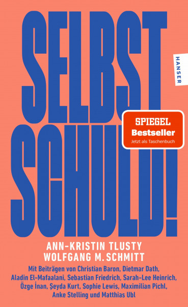 Selbst schuld!: Mit Beiträgen von Christian Baron, Dietmar Dath, Aladin El-Mafaalani, Sebastian Friedrich, Sarah-Lee Heinrich, Özge İnan, Şeyda Kurt, ... Pichl, Anke Stelling und Matthias Ubl