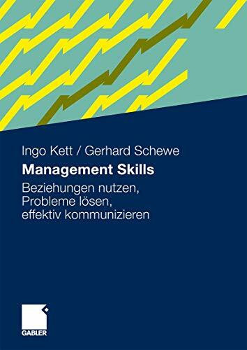 Management Skills: Beziehungen nutzen, Probleme lösen, effektiv kommunizieren