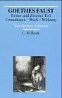 Goethes Faust. Erster und Zweiter Teil: Grundlagen, Werk, Wirkung (Arbeitsbücher zur Literaturgeschichte)