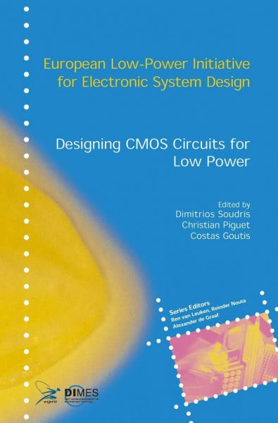 Designing CMOS Circuits for Low Power (European Low-Power Initiative for Electronic System Design (Series).)