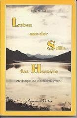 Leben aus der Stille des Herzens. Ein praktisches Handbuch zum Meditieren