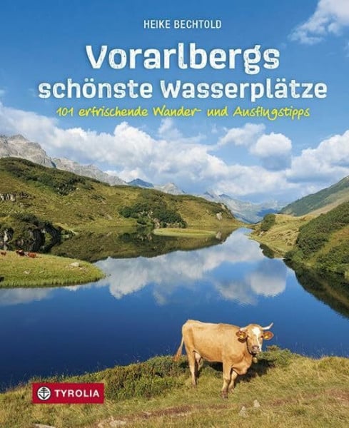 Vorarlbergs schönste Wasserplätze: 101 erfrischende Wander- und Ausflugstipps