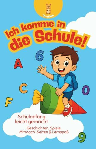 Ich komme in die Schule - Mein Schulstart-Buch: Geschichten, Spiele, Mitmach-Seiten & Lernspaß - Das perfekte Geschenk für Schulanfänger zur Einschulung - Ideal für die Schultüte
