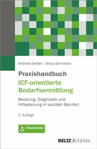 Praxishandbuch ICF-orientierte Bedarfsermittlung: Beratung, Diagnostik und Hilfeplanung in sozialen Berufen. Mit E-Book inside