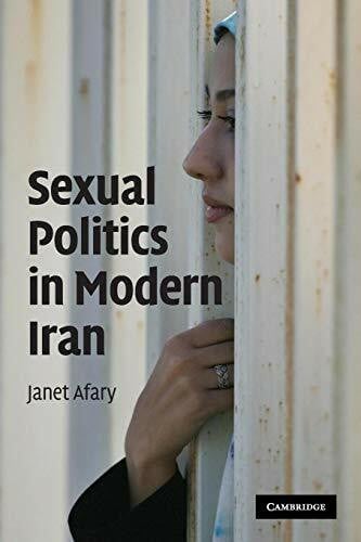Sexual Politics in Modern Iran: Ausgezeichnet: British-Kuwait Friendship Society Prize 2010