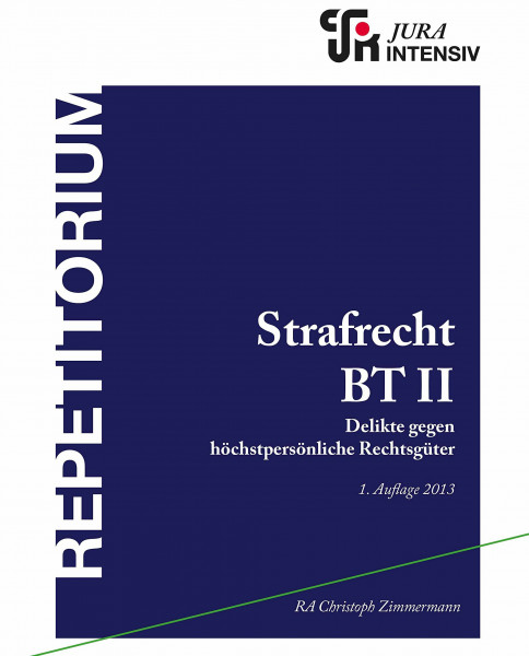 Strafrecht BT II: Wissen - Fälle - Klausurhinweise (Skript - Grundfall - Klausurfall / Für die Klausur im Kontext lernen)
