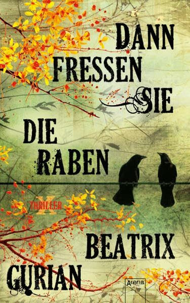 Dann fressen sie die Raben: X-Thriller (Arena Thriller)