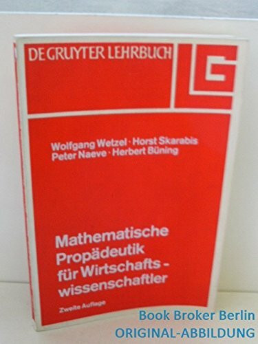 Mathematische Propädeutik für Wirtschaftswissenschaftler (De Gruyter Lehrbuch)